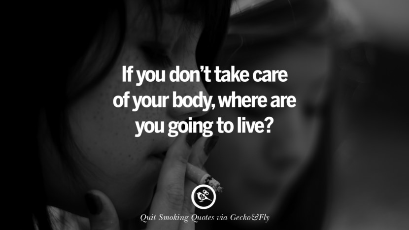 If you don't take care of your body, where are you going to live?