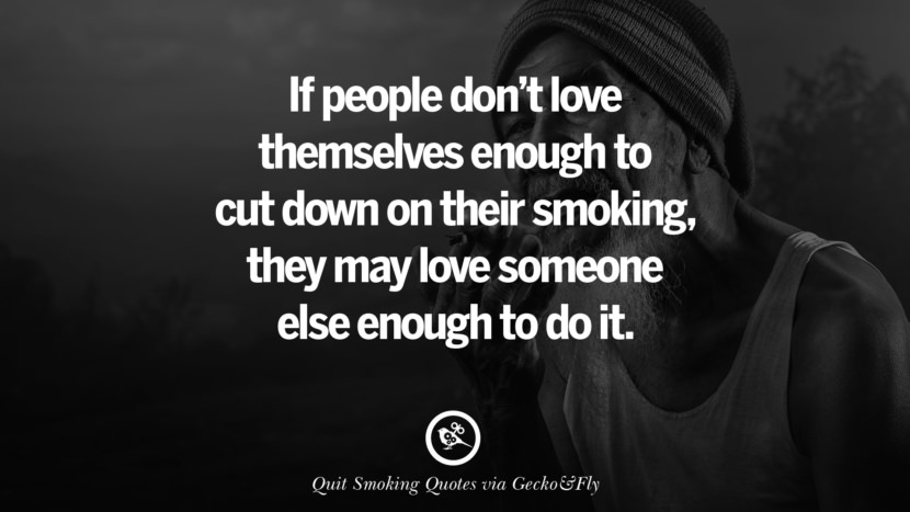 If people don't love themselves enough to cut down on their smoking, they may love someone else enough to do it.