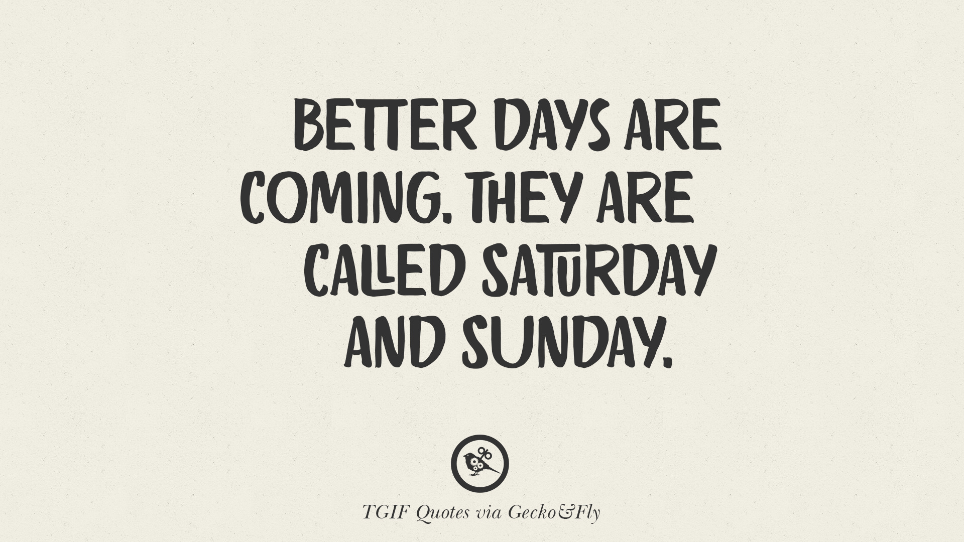 www.geckoandfly.com. tgif sarcastic quotes friday meme boss saturday days c...