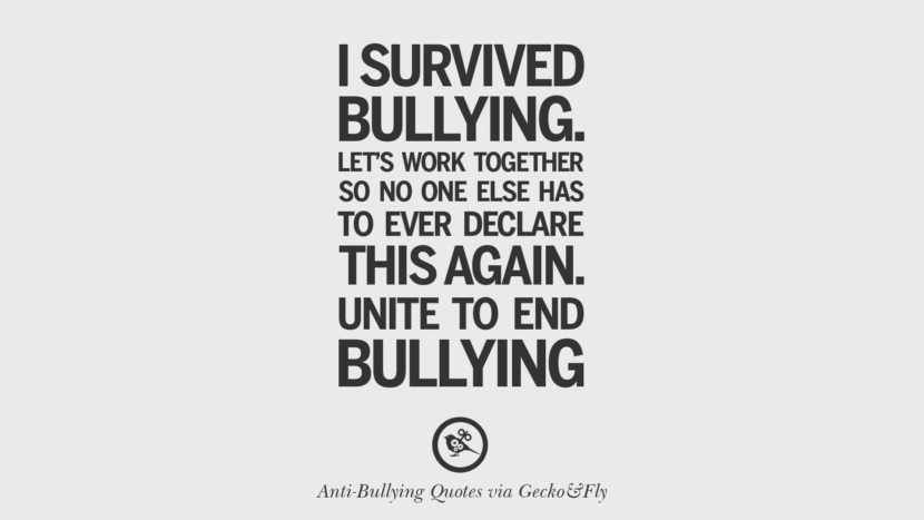 I survived bullying. Let's work together so no one else has to ever declare this again. Unite to end bullying.