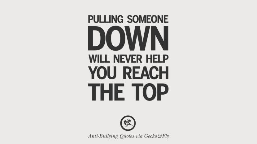 Puling someone down will never help you reach the top.
