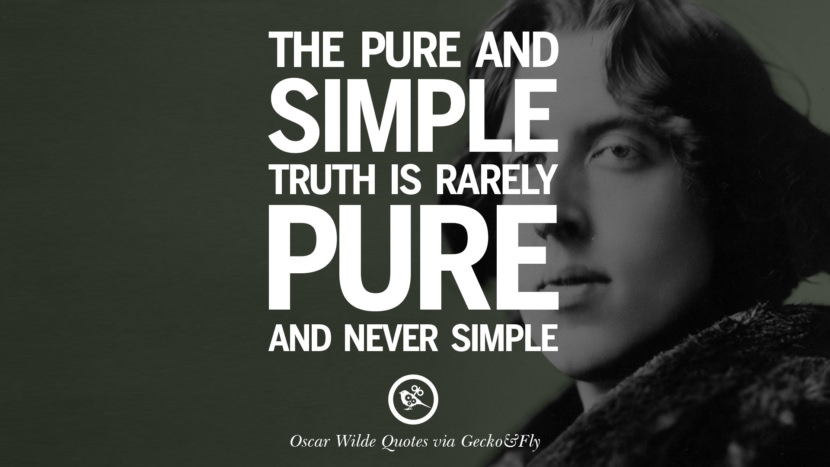 The pure and simple truth is rarely pure and never simple. Quote by Oscar Wilde