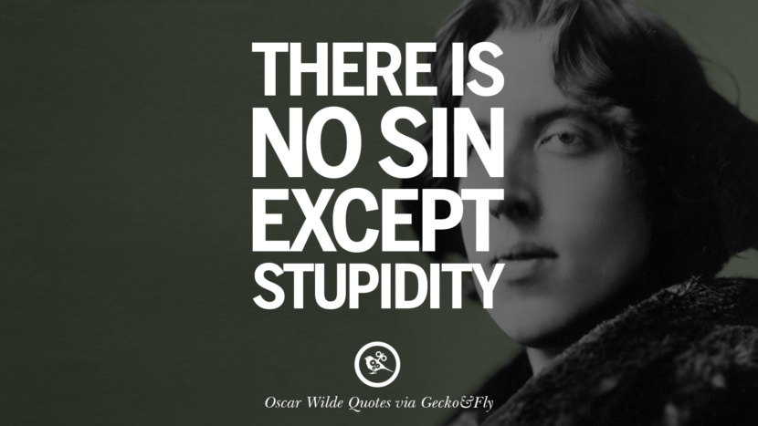 There is no sin except stupidity. Quote by Oscar Wilde