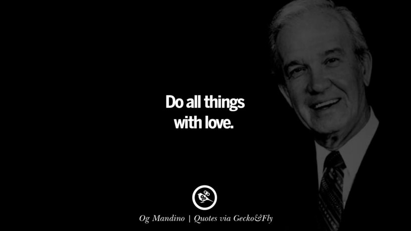 Do all things with love. - Og Mandino