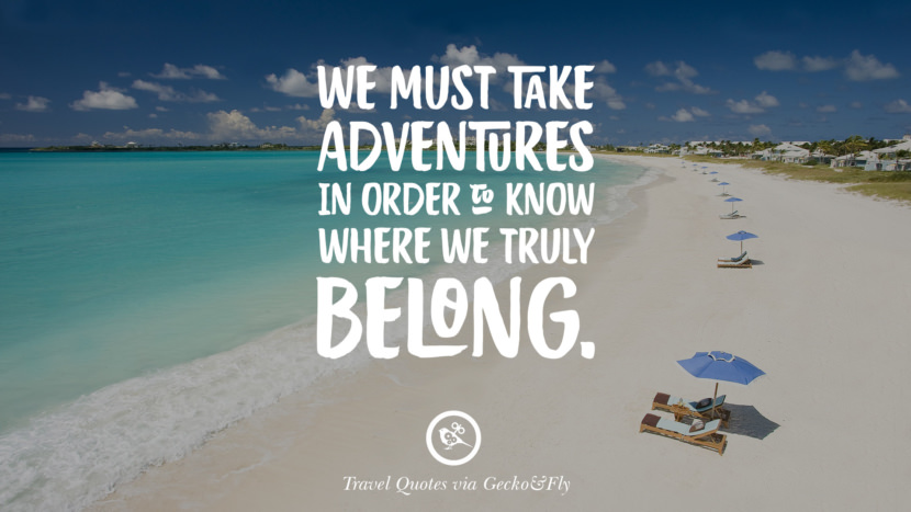 We must take adventures in order to know where they truly belong.