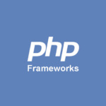 Complete List Of PHP Web Frameworks For Developers