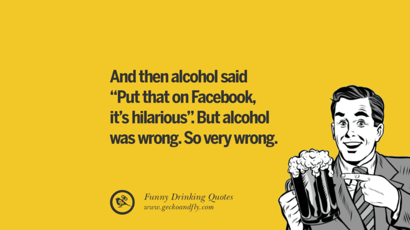 50 Funny Saying On Drinking Alcohol Having Fun And Partying