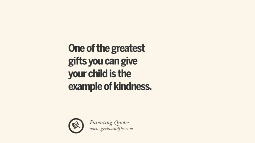 One of the greatest gifts you can give your child is the example of kindness. Essential