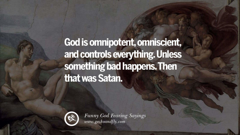 God is omnipotent, omniscient, and controls everything. Unless something bad happens. Then that was Satan.