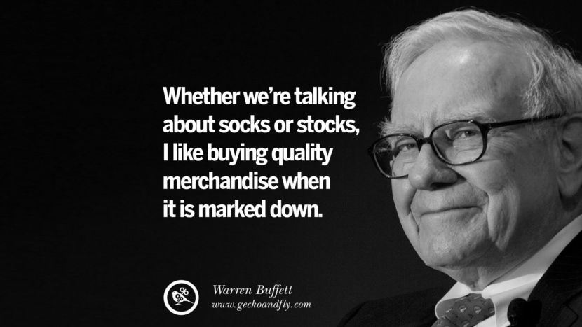 Whether we’re talking about socks or stocks, I like buying quality merchandise when it is marked down. Quote by Warren Buffett