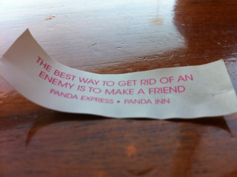 The best way to get rid of an enemy is to make a friend. Photo of Chinese Fortune Cookie